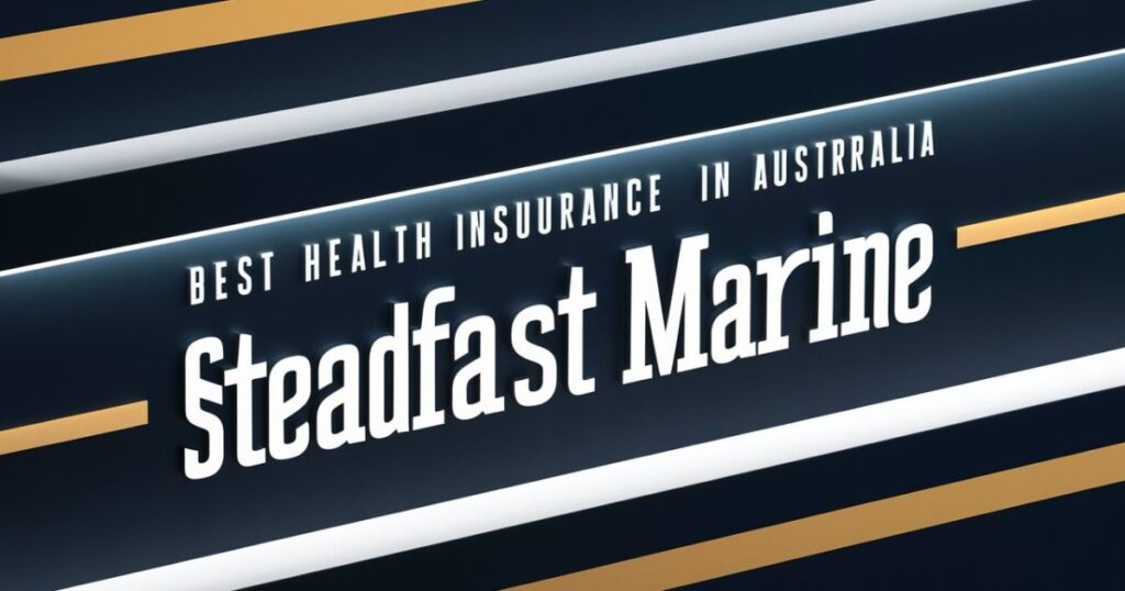 Which Is Best Health Insurance In Australia Steadfast Marine