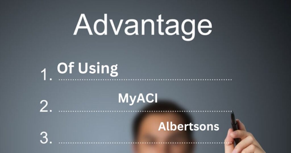 Advantages of Using MyACI Albertsons