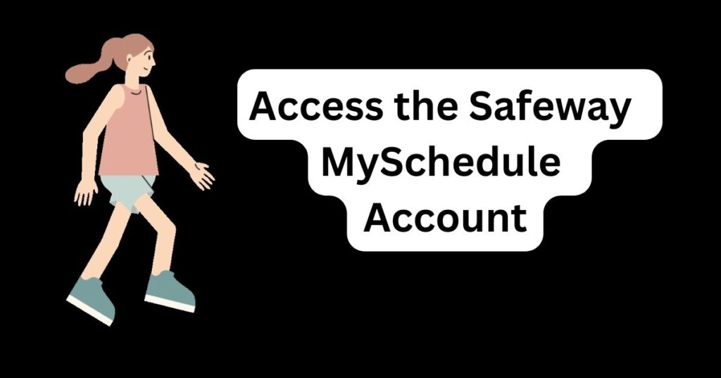 How to access the Safeway MySchedule Account