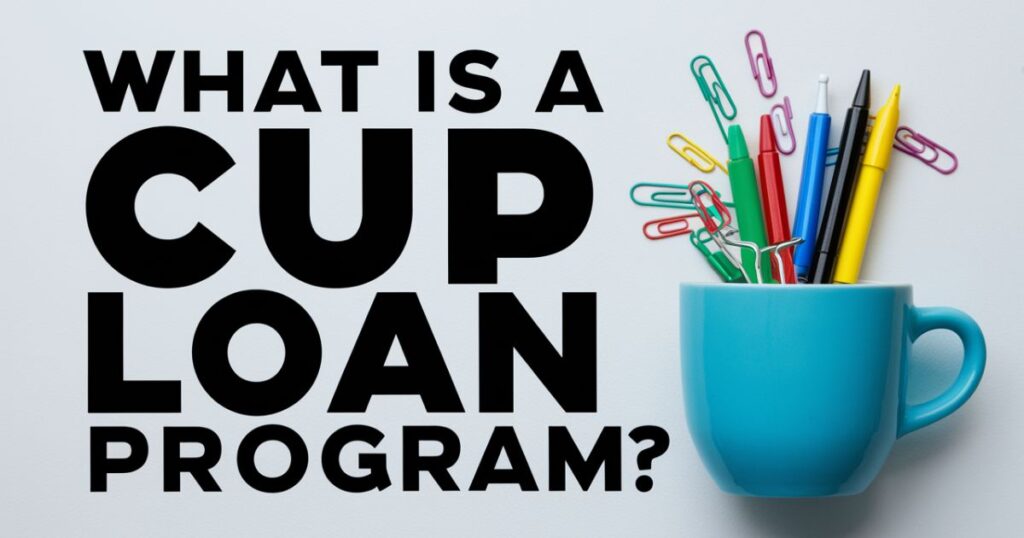 What Is A Cup Loan Program The Ultimate Guide